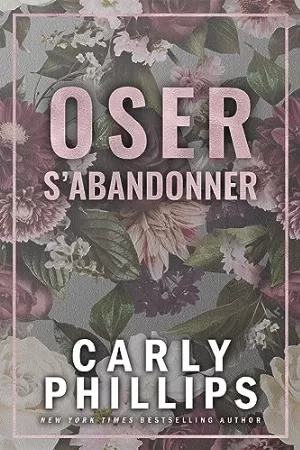 Carly Phillips – The New York Dares, Tome 1 : Oser s’abandonner